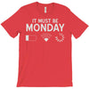 must be monday T-Shirt