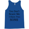 you don's scare me i have two sons Tank Top