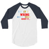 i may be wrong rare 3/4 Sleeve Shirt