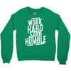 Work Hard, Stay Humble Crewneck Sweatshirt