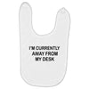 im currently away Baby Bibs