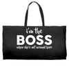I&rsquo;m The Boss, When she's Not Around here &ndash; Funny Gift Ideas shirt Weekender Totes