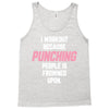 I Workout Because Punching People Is Frowned Upon Tank Top