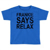 Frankie Says Relax Toddler T-shirt