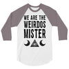 we are the weirdos mister 3/4 Sleeve Shirt