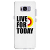 live for today Samsung Galaxy S8 Plus