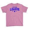 out of your league Youth Tee