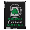 drunk lives matter iPad 3 and 4 Case