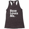 beer loves me Racerback Tank