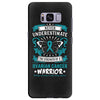 Never Underestimate the Strength of a Ovarian Cancer Warrior Samsung Galaxy S8 Plus