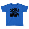 sashay away Toddler T-shirt