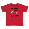 ya done messed up Toddler T-shirt