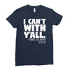 i can't with yall Ladies Fitted T-Shirt