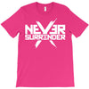 never surrender T-Shirt