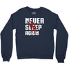 Never Sleep Again Crewneck Sweatshirt