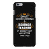 Smart Good Looking Science Teacher Doesnt Get Better Than This iPhone 6/6s Plus Case