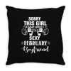 sorry this girl is already taken by a super sexy february boyfriend Throw Pillow