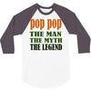 pop pop the man the myth the legend 3/4 Sleeve Shirt