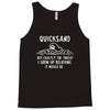 quicksand not exactly the threat i grew up believing it would be Tank Top