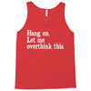 hang on let me overthink this Tank Top