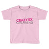 crazy ex girl friend Toddler T-shirt