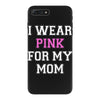 i wear pink for my mom breast cancer iPhone 7 Plus Case