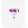Have No Fear Mommy Is Here Mousepad