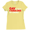 gay by birth, fabulous by choice Ladies Fitted T-Shirt