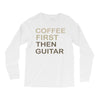 coffee then guitar Long Sleeve Shirts