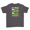 my broom broke! so now i nurse Youth Tee