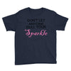 don't let anyone dull your sparkle Youth Tee