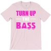 turn up the bass T-Shirt