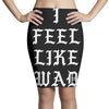 I FEEL LIKE DWADE Pencil Skirts