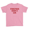 Friends Don't Lie - Stranger Things quote Youth Tee