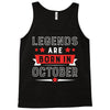 Legends Are Born In October Tank Top