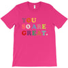 You Are So Great T-Shirt
