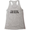 i m with the band Racerback Tank