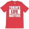 tokens life matters T-Shirt