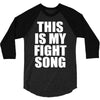 this is my fight song 3/4 Sleeve Shirt