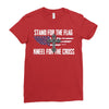 stand for the flag kneel for the cross Ladies Fitted T-Shirt