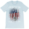 Honor Those Who Place Their Life on the Line so you can Live Yours T-Shirt