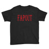 fapout Youth Tee