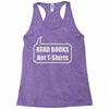 read books not t shirts (2) Racerback Tank