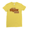 drunk show Ladies Fitted T-Shirt