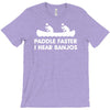 paddle faster i hear banjos hick redneck deliverance creek canoe T-Shirt