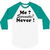 me sarcastic never 3/4 Sleeve Shirt