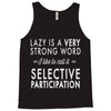 lazy is a very strong word Tank Top