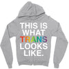 This Is What Trans Looks Like Zipper Hoodie