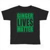 st patrick's day ginger lives matter Toddler T-shirt