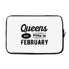 Queens are Born in February Laptop sleeve